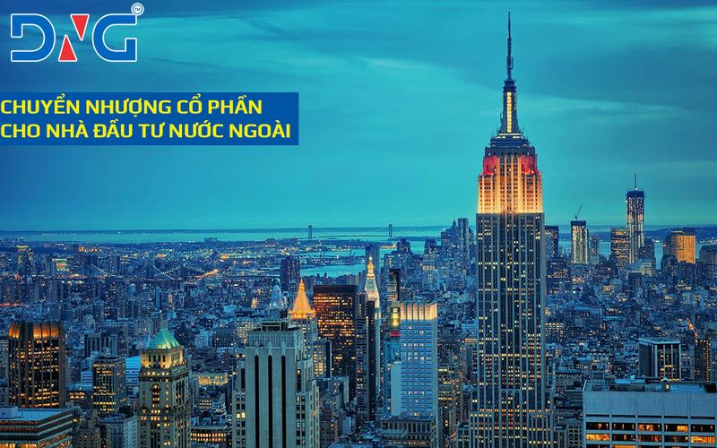 CHUYỂN NHƯỢNG CỔ PHẦN CHO NHÀ ĐẦU TƯ NƯỚC NGOÀI CHUYỂN NHƯỢNG CỔ PHẦN CHO NHÀ ĐẦU TƯ NƯỚC NGOÀI