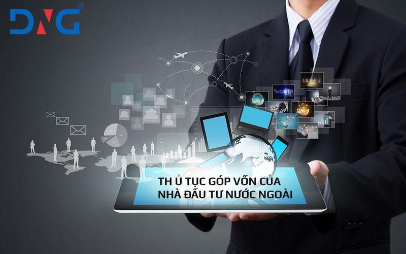 Thủ Tục Góp Vốn Của Nhà Đầu Tư Nước Ngoài Thủ Tục Góp Vốn Của Nhà Đầu Tư Nước Ngoài